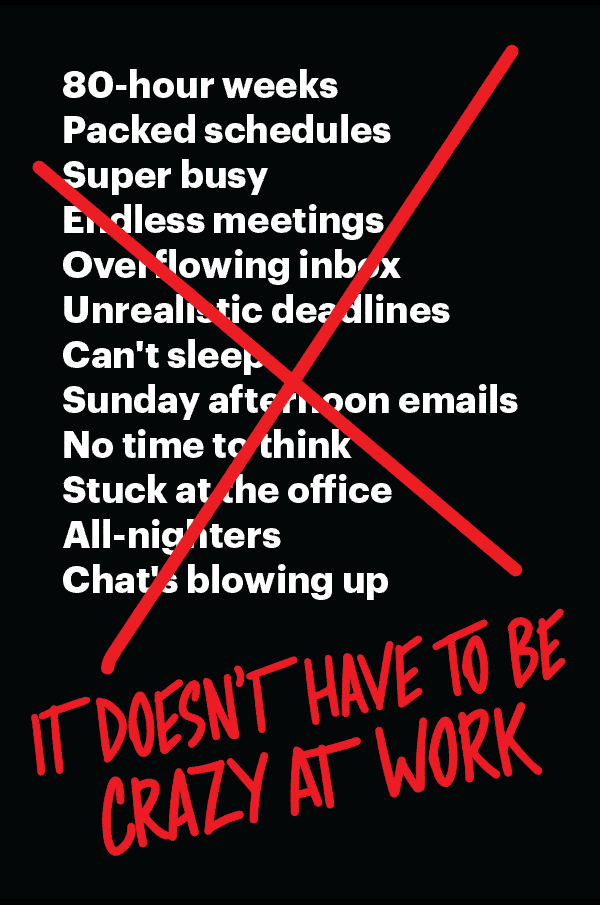 It Doesn't Have to Be Crazy at Work, by Jason Fried, David Heinemeier Hansson