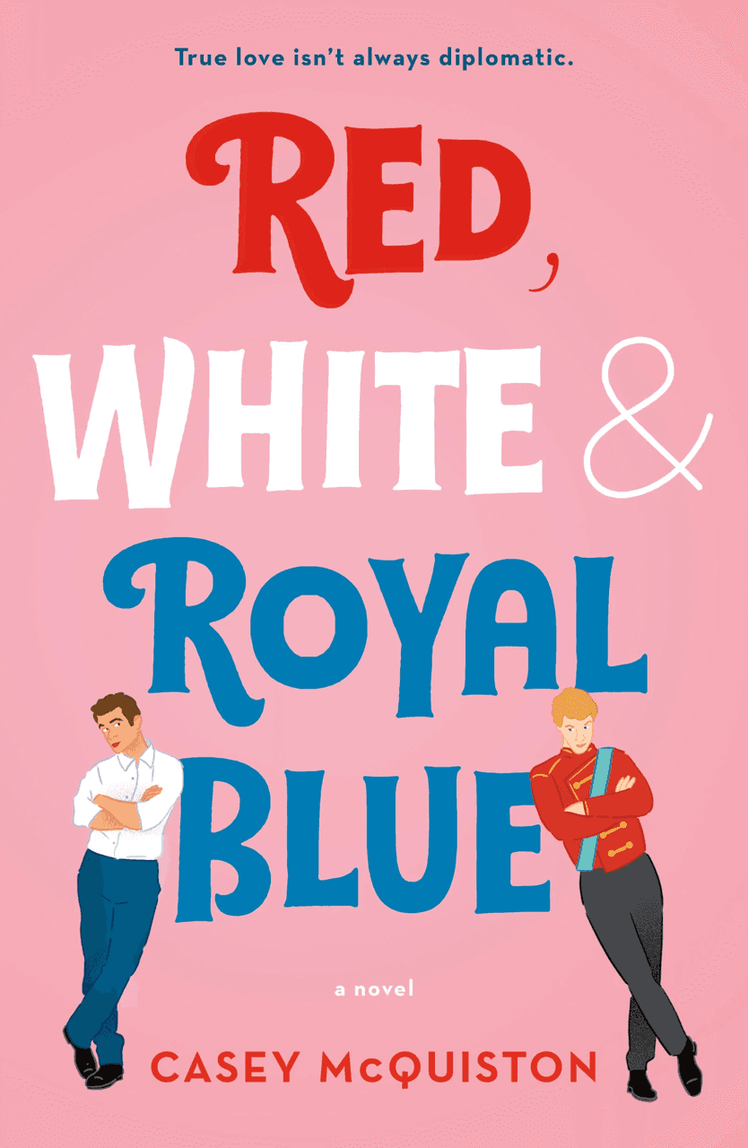 Red, White & Royal Blue, by Casey McQuiston