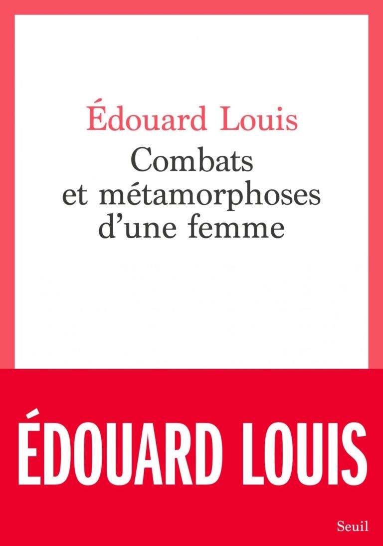 Combats et métamorphoses d'une femme, by Édouard Louis
